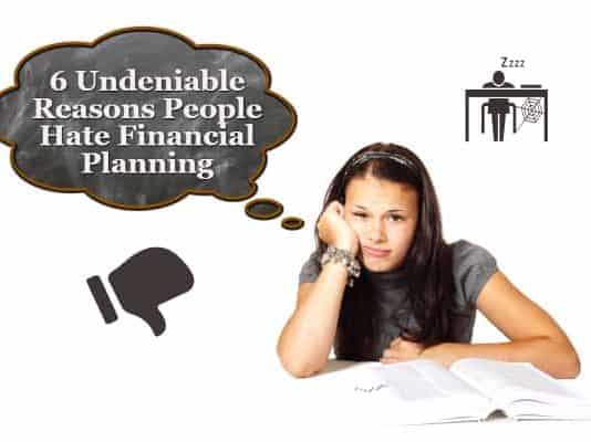 Reasons People Hate Financial Planning